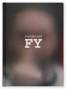 FY - Robert Koch Gallery - Michael Wolf - Publication